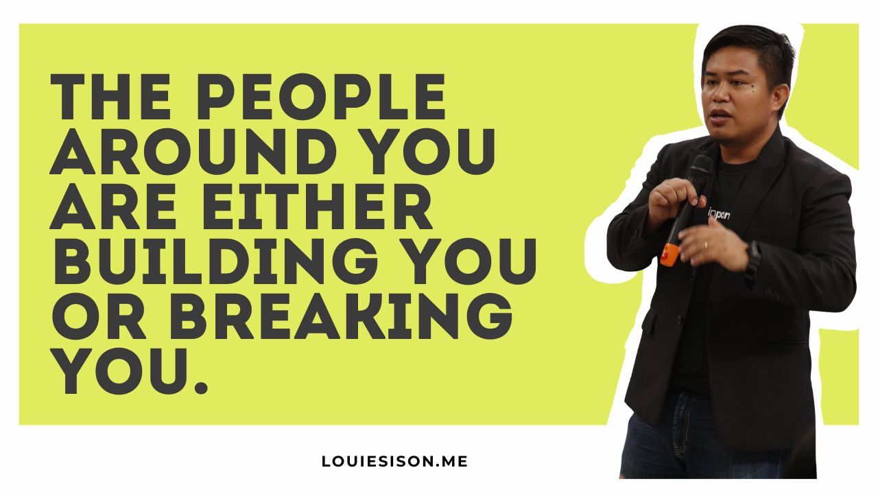 The People Around You Are Either Building You or Breaking You