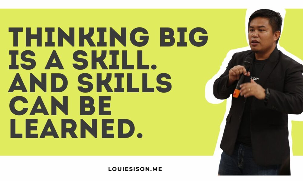 Thinking Big Is a Skill. And Skills Can Be Learned.