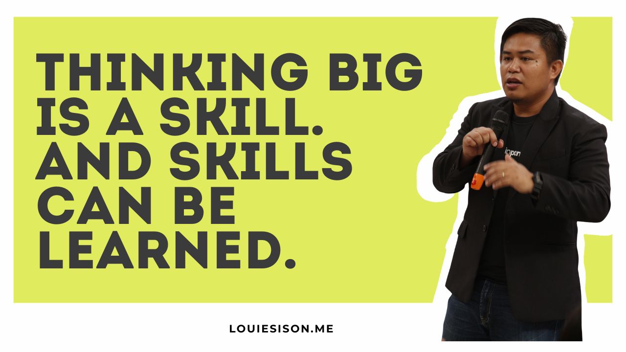 Thinking Big Is a Skill. And Skills Can Be Learned.