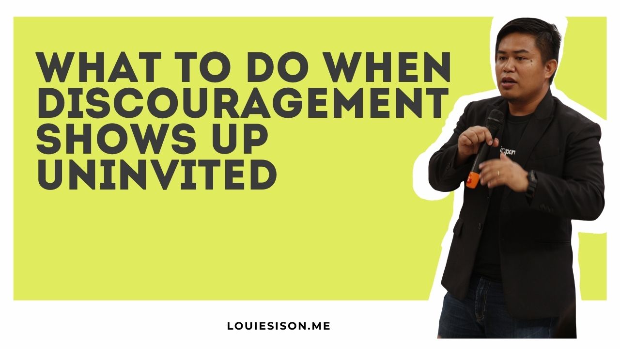 What To Do When Discouragement Shows Up Uninvited