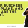 Your Business Is a Plane. And You Are the Pilot.