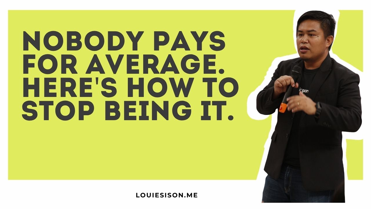 Nobody Pays for Average. Here's How to Stop Being It.